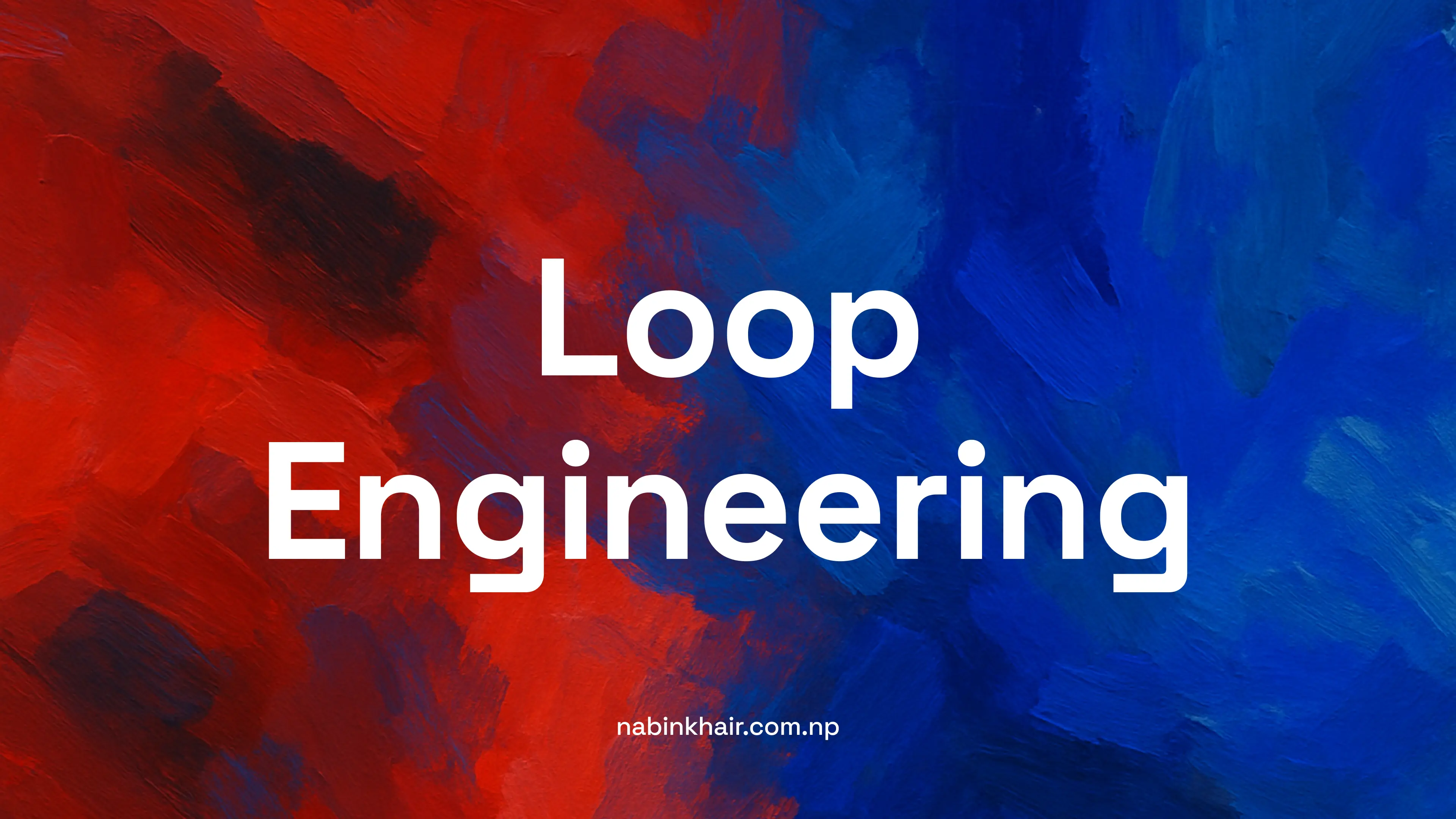 Loop Engineering